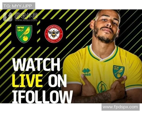 布伦特福德对诺维奇城精彩直播全程回顾与赛后分析